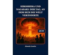 Hiroshima und Nagasaki: Der Tag, an dem sich die Welt veränderte