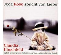 Hirschfeld,Claudia - Jede Rose Spricht Von Lieb [Import]