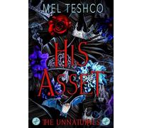His Asset The Unnaturals, #1 - Mel Teshco - Mel Teshco - ebook (ePub) - Livre