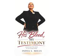 His Blood, My Testimony: Achieving the Mind of an Overcomer