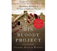 Graeme Burnet – His Bloody Project: Documents Relating to the Case of Roderick Macrae – Livre en VO