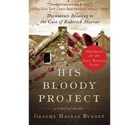 Graeme Burnet – His Bloody Project: Documents Relating to the Case of Roderick Macrae – Livre en VO