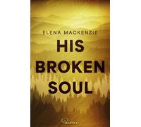 His Broken Soul Die Dark-Romance-Dilogie voller düsterer Spannung und gefährlicher Leidenschaft - Elena MacKenzie - beHEARTBEAT - ebook (ePub) - Livre