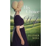 His Choice of a Wife: A Variation of Jane Austen's Pride and Prejudice