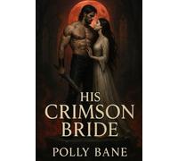His Crimson Bride: A Dark Romance Vampire Erotica of Blood, Bondage, and Immortal Lust
