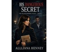 His Dangerous Secret: The Blackthorne Files, Book 1