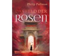 His Dark Materials 5: Das Feld der Rosen Der Abschlussband der Fantasy-Weltbestseller-Serie "His Dark Materials" - Philip Pullman - Carlsen - ebook (ePub) - Livre