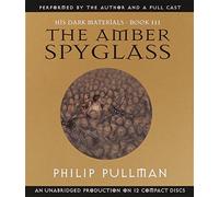 [His Dark Materials, Book III: The Amber Spyglass] (By: Philip Pullman) [published: September, 2004]