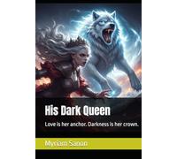 His Dark Queen: Love is her anchor. Darkness is her crown.