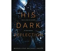 His Dark Reflection: A gripping tale of love, secrets and murder: They'll take his secrets to their graves