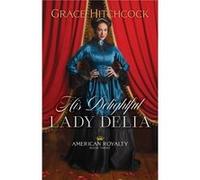 His Delightful Lady Delia by Grace Hitchcock Grace Hitchcock (Auteur)