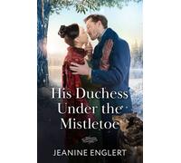 His Duchess Under The Mistletoe - Jeanine Englert - Mills & Boon - ebook (ePub) - Livre
