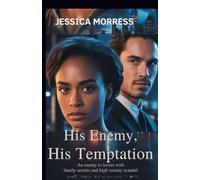 His Enemy, His Temptation: An Enemy to Lovers Romance with Family Secrets and High Society Scandal