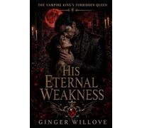 His Eternal Weakness: A Dark Vampire King Sacrifice Romance
