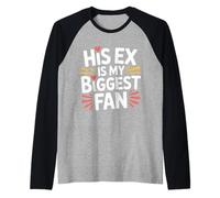 His Ex is My Biggest Fan Sassy Confidence Line - Manche Raglan