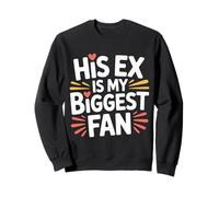 His Ex is My Biggest Fan Sassy Confidence Line - Sweatshirt