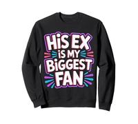 His Ex is My Biggest Fan Sassy Confidence Line - Sweatshirt