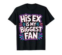 His Ex is My Biggest Fan Sassy Confidence Line - T-Shirt