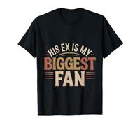 His Ex is My Biggest Fan Sassy Confidence Line |- T-Shirt