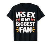 His Ex is My Biggest Fan Sassy Confidence Line - T-Shirt