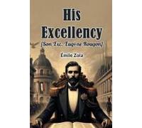 His Excellency [Son Exc. Eugene Rougon]