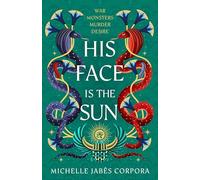 His Face is the Sun: Book 1 in the NYT bestselling Ancient Egyptian fantasy epic simmering with romance, rebellion, magic and monsters