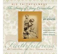His Faithfulness: The Poetry of Amy Carmichael set to Music by Jim Spencer