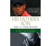 His Father's Son: Earl and Tiger Woods - [Version Originale] Tom Callahan (Auteur)