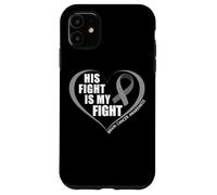 His Fight is My Fight - Brain Cancer Awareness Month 2026 Coque pour iPhone 11