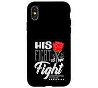 His Fight is My Fight The Disease Awareness Coque pour iPhone X/XS