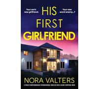 His First Girlfriend: A totally unputdownable psychological thriller with a heart-stopping twist