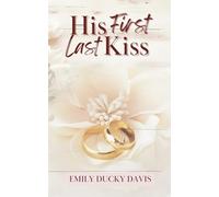 His First Last Kiss: Discreet Cover: A Heartfelt Second-Chance Romance With a Twist