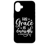 His Grace is Enough (2 Corinthiens 12:9) Verse de la Bible Coque pour iPhone 16 Plus