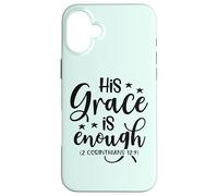His Grace is Enough (2 Corinthiens 12:9) Verse de la Bible Coque pour iPhone 16 Plus