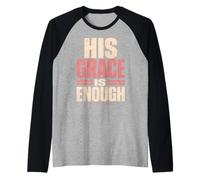 His Grace is Enough Corinthians 12:9 Verse biblique Manche Raglan