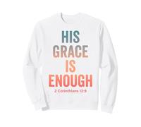 His Grace is Enough Corinthians 12:9 Verse biblique Sweatshirt