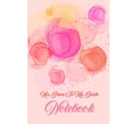 His Grace Is My Guide: A Christian Notebook for Prayer, Reflection & Daily Writing