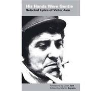 His Hands Were Gentle Selected Lyrics of Victor Jara by Martin Espada Inconnu (Auteur)