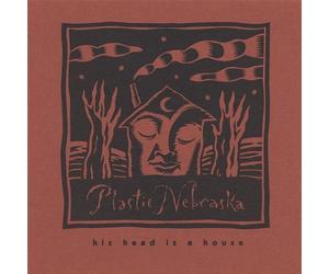 His Head Is a House by Plastic Nebraska