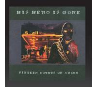 His Hero Is Gone - Fifteen Counts of Arson