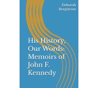 His History, Our Words: Memoirs of John F. Kennedy