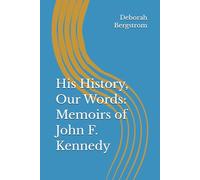 His History, Our Words: Memoirs of John F. Kennedy