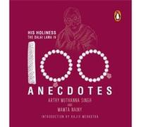 His Holiness the Dalai Lama in 100 Anecdotes - Arthy Muthanna Singh and Mamta Nainy - Penguin Random House India - Livre en Anglais - Hardback Arthy Muthanna Singh and Mamta NainyArthy Muthanna Singh 