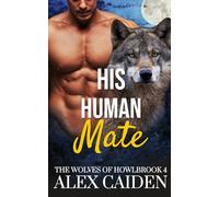 His Human Mate: The Wolves of Howlbrook 4 (MM Instalove)