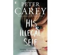 His Illegal Self Carey, Peter (Auteur)