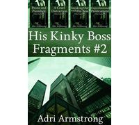 His Kinky Boss Fragments #2 His Kinky Boss, #8 - Adri Armstrong - Adri Armstrong - ebook (ePub) - Livre