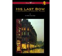 His Last Bow: A Reminiscence of Sherlock Holmes (Wisehouse Classics Edition - with original illustrations)