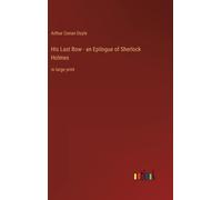 His Last Bow - An Epilogue Of Sherlock Holmes