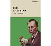 His Last Bow by Arthur Conan Doyle Arthur Conan Doyle (Auteur)