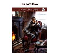 His Last Bow (Sherlock Holmes, #8)